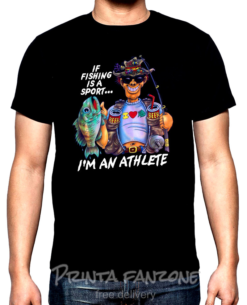 T-SHIRTS If fishing is a sport, I'm an athelete, men's  t-shirt, 100% cotton, S to 5XL
